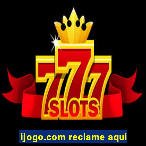 ijogo.com reclame aqui